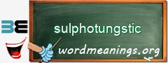 WordMeaning blackboard for sulphotungstic